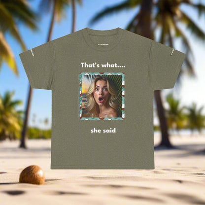 Green t-shirt with a graphic of a woman's face and text 'That's what.... she said' on a white background